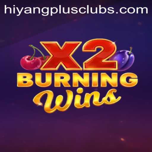 Explore the Thrilling World of BurningWinsX2 with HIYANGPLUS PH