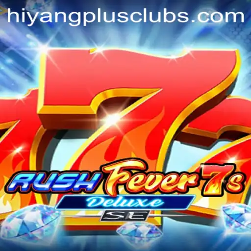 RushFever7sDeluxeSE: A Thrill-Packed Adventure with HIYANGPLUS PH