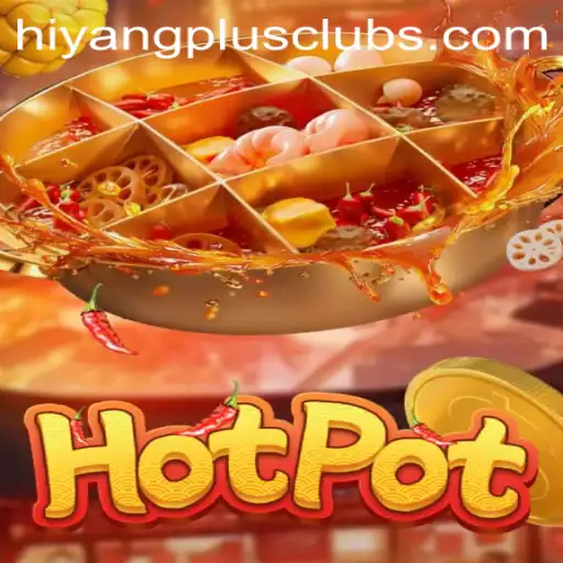 Exploring the Exciting World of Hotpot: A Game Changing Experience with HIYANGPLUS PH