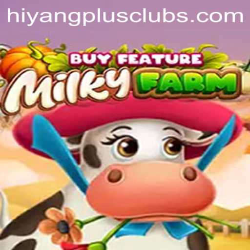 Explore the Whimsical World of MilkyFarmBuyFeature with HIYANGPLUS PH