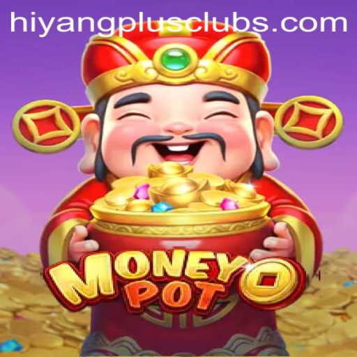 Exploring MoneyPot: A Comprehensive Guide to HIYANGPLUS PH's Latest Game