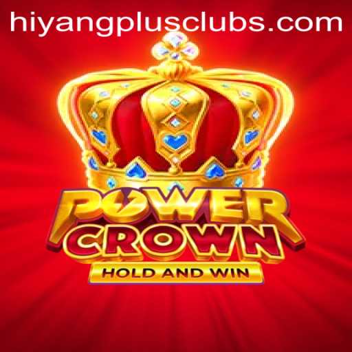 Discover the Thrilling World of PowerCrown: A New Era of Gaming with HIYANGPLUS