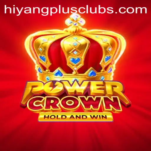 Discover the Thrilling World of PowerCrown: A New Era of Gaming with HIYANGPLUS