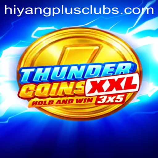 ThunderCoinsXxl: A Comprehensive Guide to the Exciting New Game by HIYANGPLUS PH